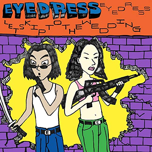 Eyedress/Let's Skip To The Wedding