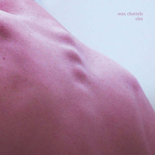 Wax Chattels/Clot (Orchid Vinyl)@Amped Exclusive
