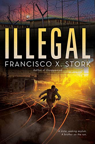 Francisco X. Stork/Illegal@ A Disappeared Novel: Volume 2