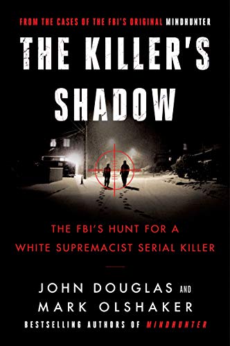 John E. Douglas/The Killer's Shadow@The FBI's Hunt for a White Supremacist Serial Killer