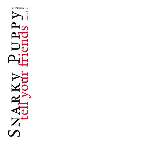 Snarky Puppy Tell Your Friends 10 Year Anniversary 