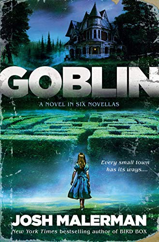 Josh Malerman/Goblin@A Novel in Six Novellas
