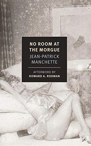 Jean-Patrick Manchette/No Room at the Morgue