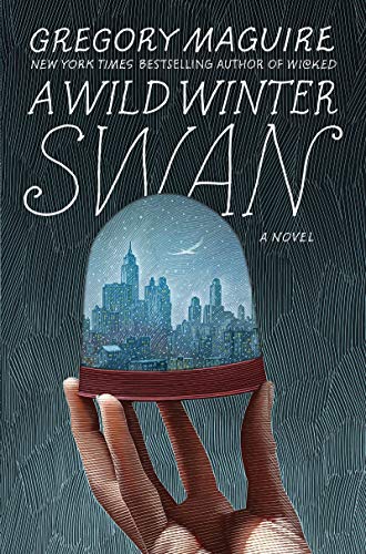 Gregory Maguire/A Wild Winter Swan