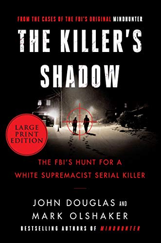 John E. Douglas/The Killer's Shadow@ The Fbi's Hunt for a White Supremacist Serial Kil@LARGE PRINT