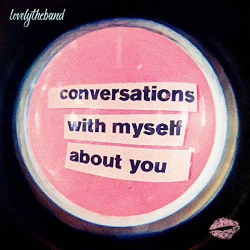 lovelytheband/Conversations With Myself About You