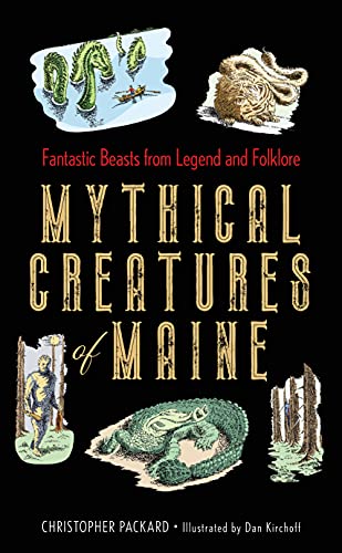 Christopher Packard/Mythical Creatures of Maine@Fantastic Beasts from Legend and Folklore