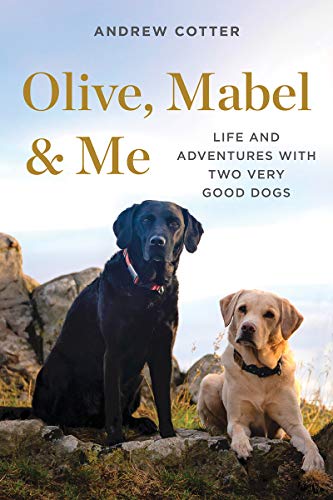 Andrew Cotter/Olive, Mabel & Me@Life and Adventures with Two Very Good Dogs