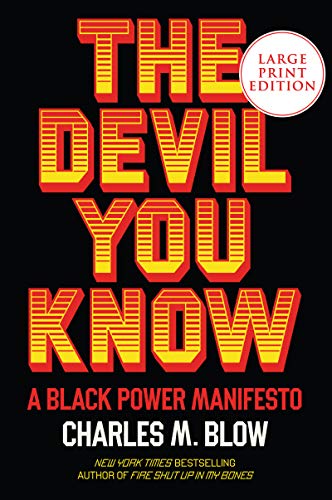 Charles M. Blow/The Devil You Know@ A Black Power Manifesto@LARGE PRINT