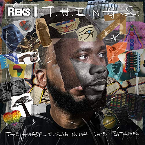 Reks/T.H.I.N.G.S. (The Hunger Insider Never Gets Satisfied)