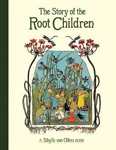 Sibylle Von Olfers/The Story of the Root Children@0002 EDITION;Revised
