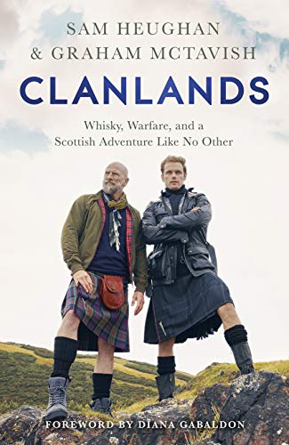 Sam Heughan/Clanlands@Whisky, Warfare, and a Scottish Adventure Like No Other