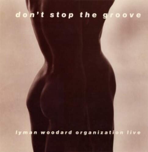 Lyman Woodard Organization/Don’t Stop The Groove
