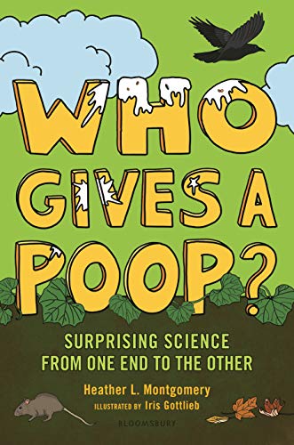 Heather L. Montgomery/Who Gives a Poop?@Surprising Science from One End to the Other
