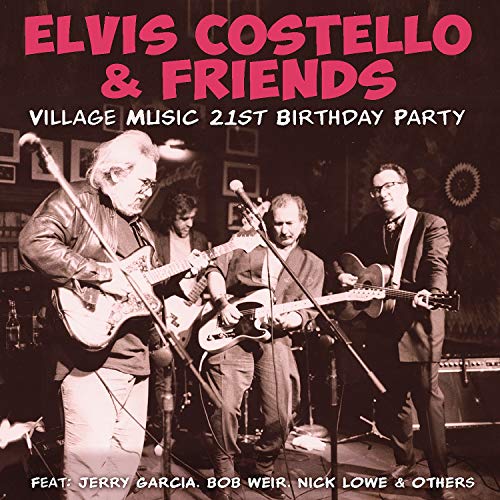 Elvis Costello & Friends/Village Music 21st Birthday Party