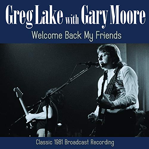 Greg Lake & Gary Moore/Welcome Back My Friends