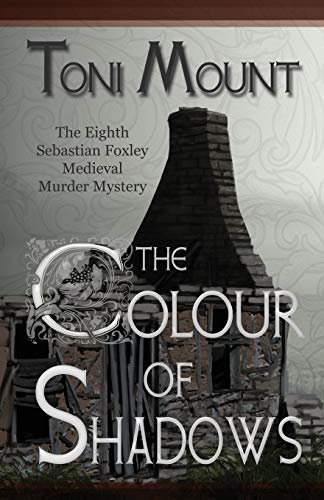 Toni Mount/The Colour of Shadows@ A Sebastian Foxley Medieval Murder Mystery