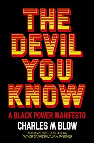Charles M. Blow/The Devil You Know@ A Black Power Manifesto