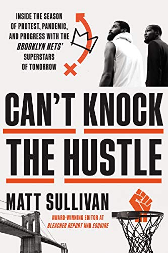Matt Sullivan/Can't Knock the Hustle@Inside the Season of Protest, Pandemic, and Progr
