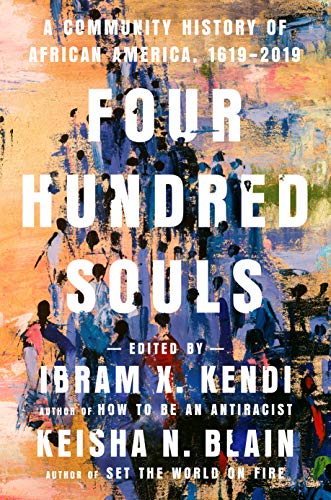 Ibram X. Kendi/Four Hundred Souls@ A Community History of African America, 1619-2019