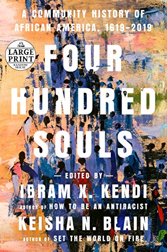 Ibram X. Kendi/Four Hundred Souls@ A Community History of African America, 1619-2019@LARGE PRINT