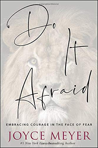 Joyce Meyer/Do It Afraid@Embracing Courage in the Face of Fear