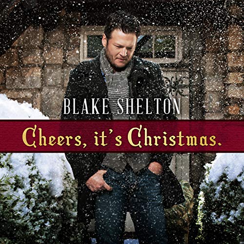 Blake Shelton/Cheers, It's Christmas (Deluxe)