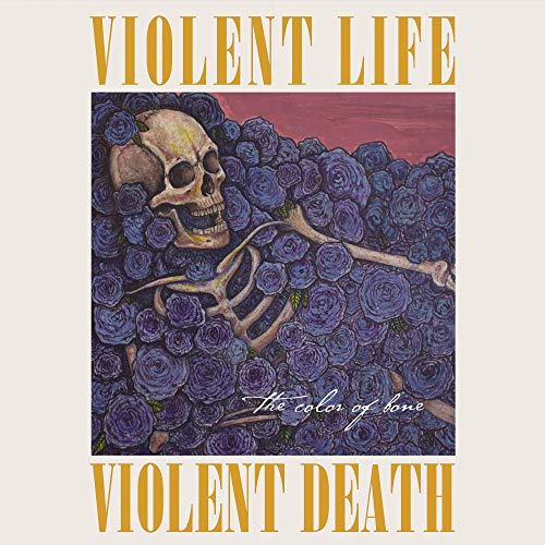 Violent Life Violent Death/The Color Of Bone