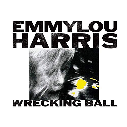 Emmylou Harris Wrecking Ball 