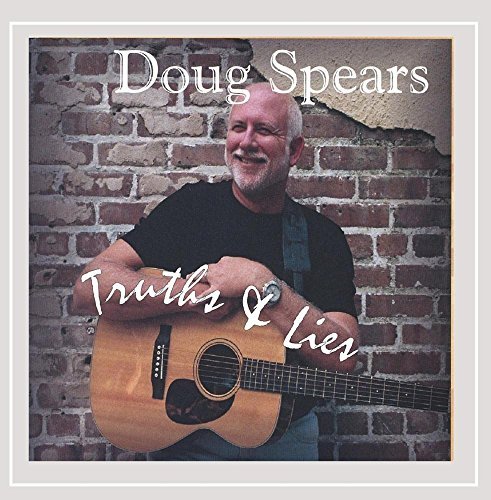 Doug Spears/Truths & Lies