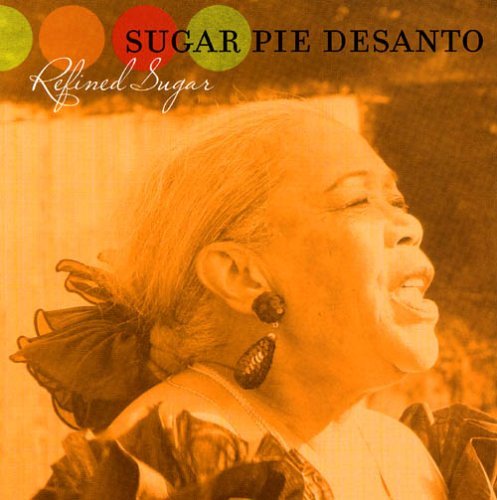 Sugar Pie Desanto/Refined Sugar