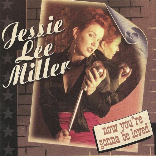 Jessie Lee Miller/Now You'Re Gonna Be Loved