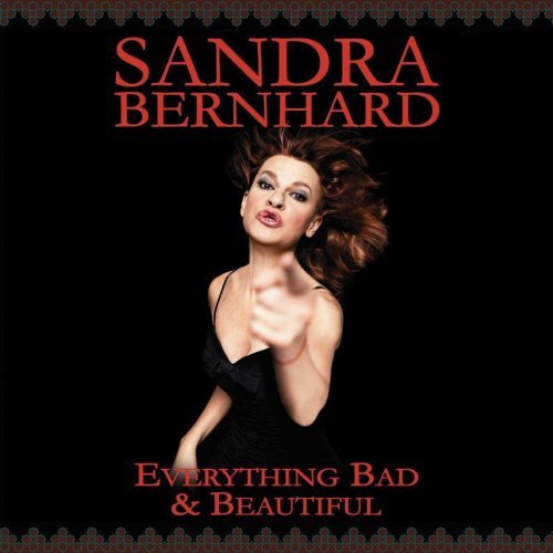 Sandra Bernhard/Everything Bad & Beautiful