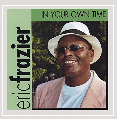 Eric Frazier/In Your Own Time