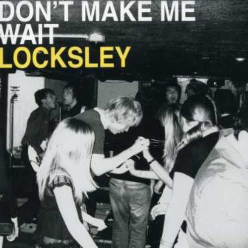 Locksley/Don'T Make Me Wait