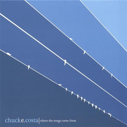 Chuck E. Costa Where The Songs Come From 