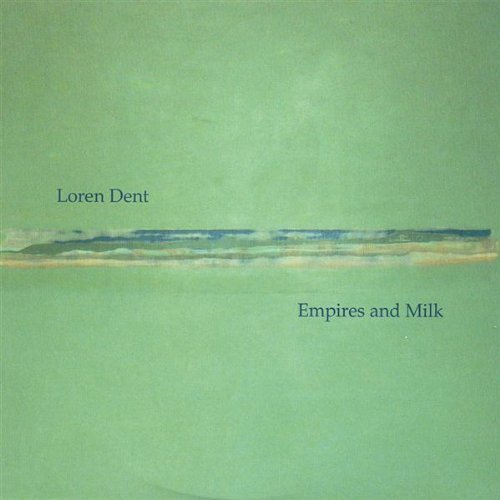 Loren Dent/Empires & Milk