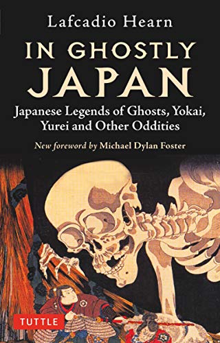 Lafcadio Hearn/In Ghostly Japan@ Japanese Legends of Ghosts, Yokai, Yurei and Othe