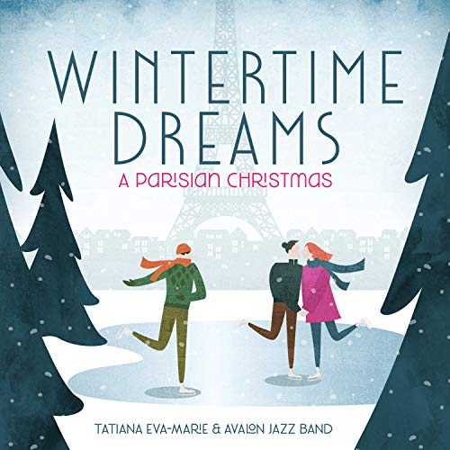 Tatiana Eva-Marie & The Avalon Jazz Band/Wintertime Dreams: A Parisian Christmas