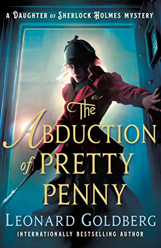 Leonard Goldberg/The Abduction of Pretty Penny@A Daughter of Sherlock Holmes Mystery