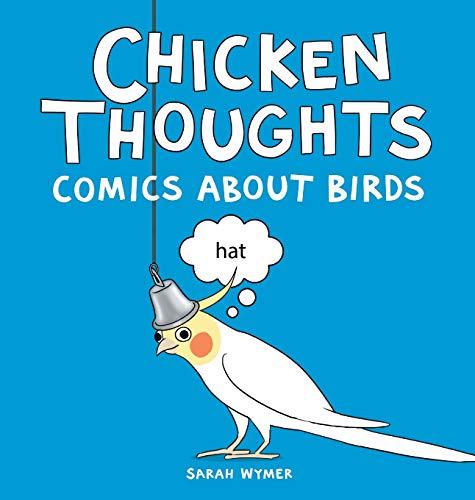 Sarah Wymer/Chicken Thoughts@ Comics About Birds