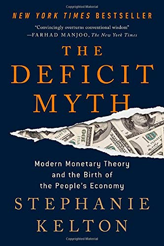 Stephanie Kelton/The Deficit Myth@ Modern Monetary Theory and the Birth of the Peopl