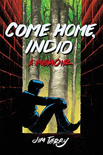 Jim Terry/Come Home, Indio@ A Memoir