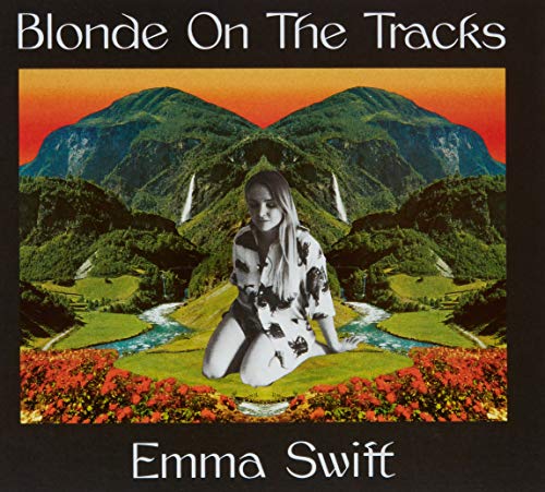 Emma Swift/Blonde On The Tracks
