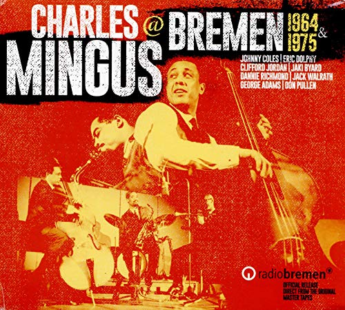 Charles Mingus Mingus At Bremen 1964 & 1975 Amped Exclusive 