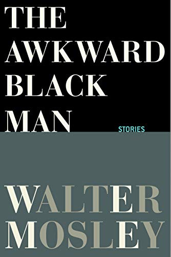 Walter Mosley/The Awkward Black Man