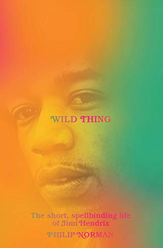 Philip Norman/Wild Thing@The Short, Spellbinding Life of Jimi Hendrix
