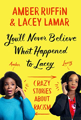 Amber Ruffin/You'll Never Believe What Happened to Lacey@ Crazy Stories about Racism