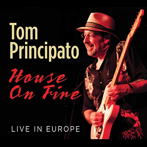 Tom Principato/House On Fire Live In Europe