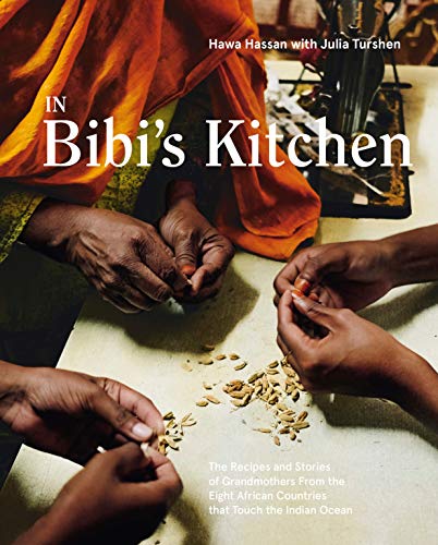 Hawa Hassan/In Bibi's Kitchen@The Recipes and Stories of Grandmothers from the Eight African Countries That Touch the Indian Ocean